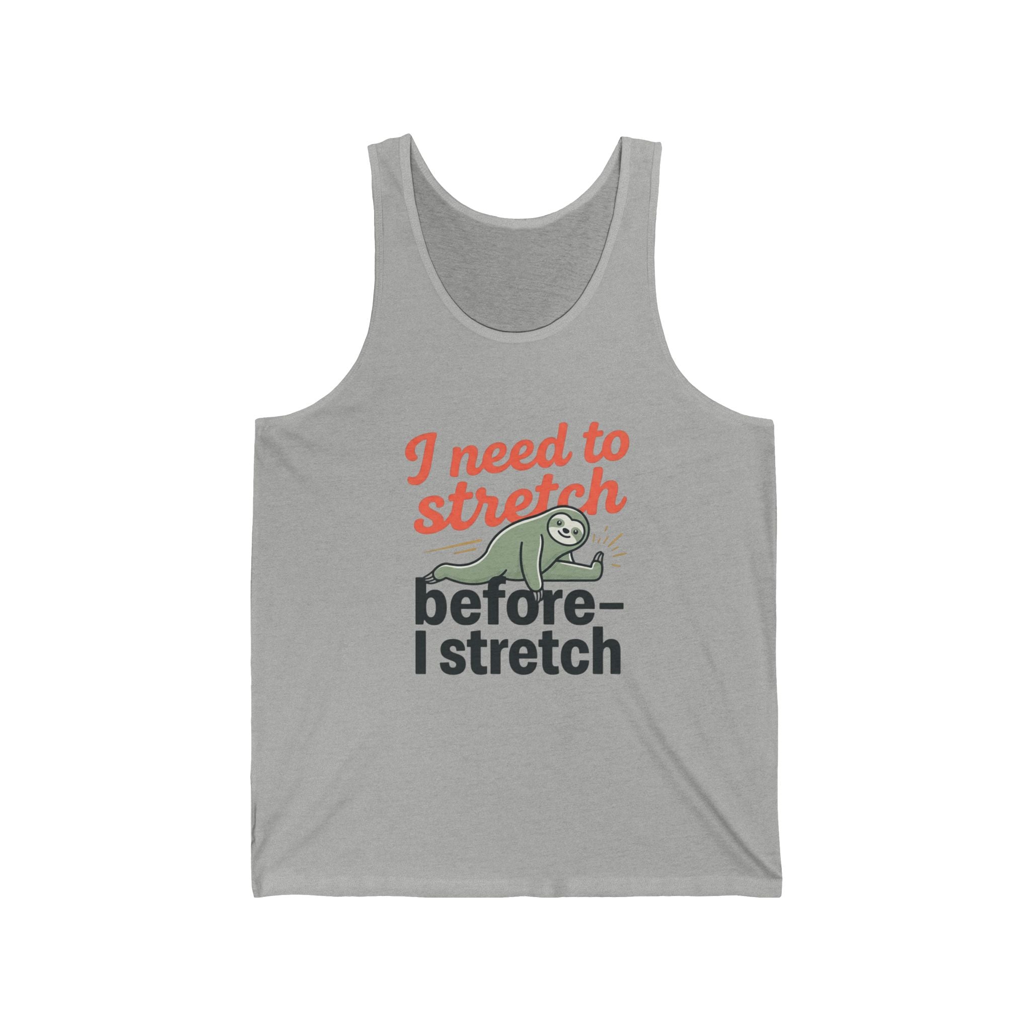 I Need to Stretch Before I Stretch Unisex Jersey Tank