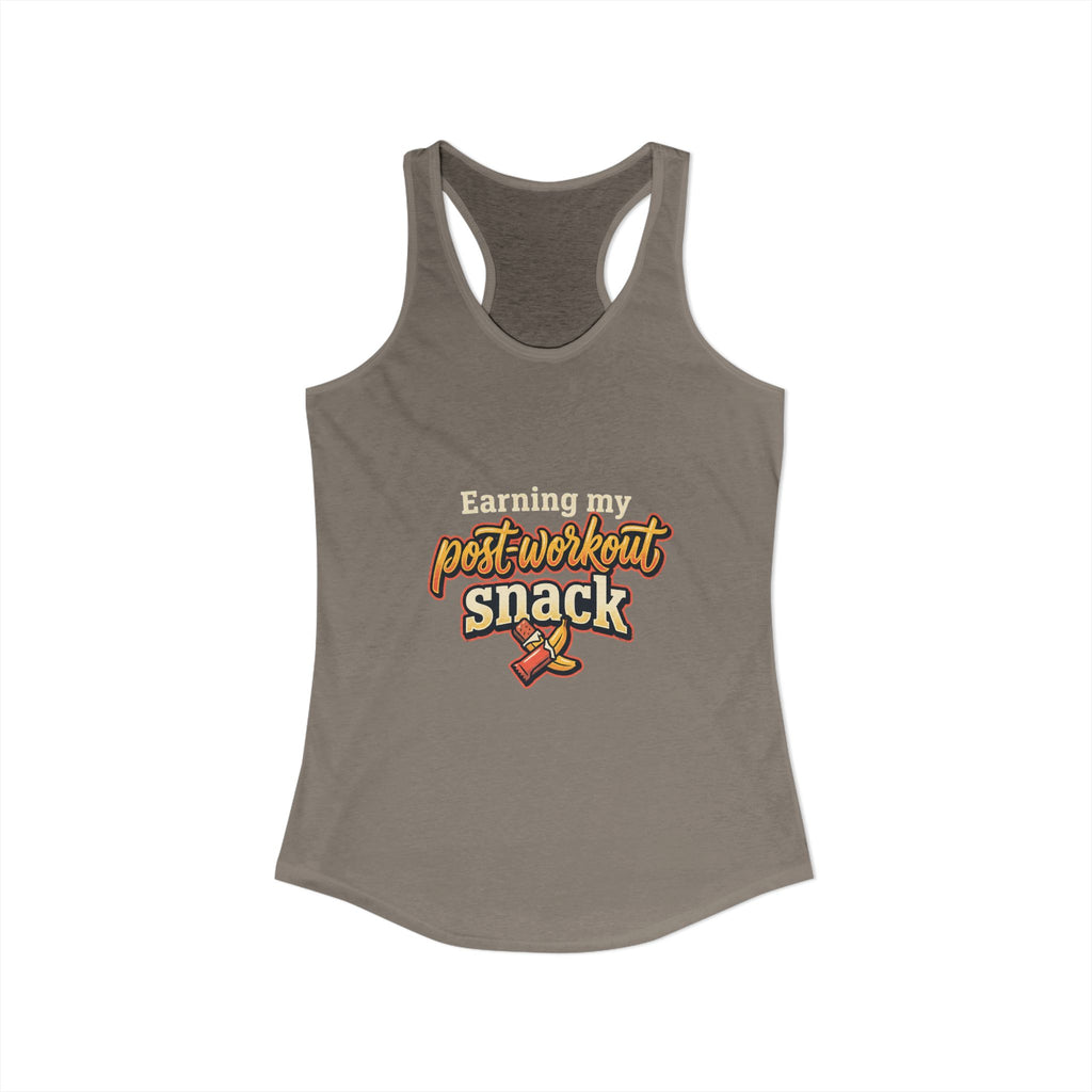 Earning My Post-Workout Snack Women's Ideal Racerback Tank