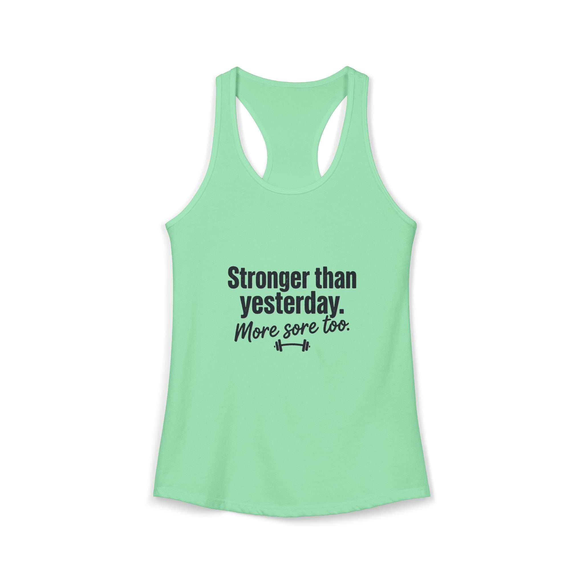 Stronger Than Yesterday More Sore Too Women's Ideal Racerback Tank