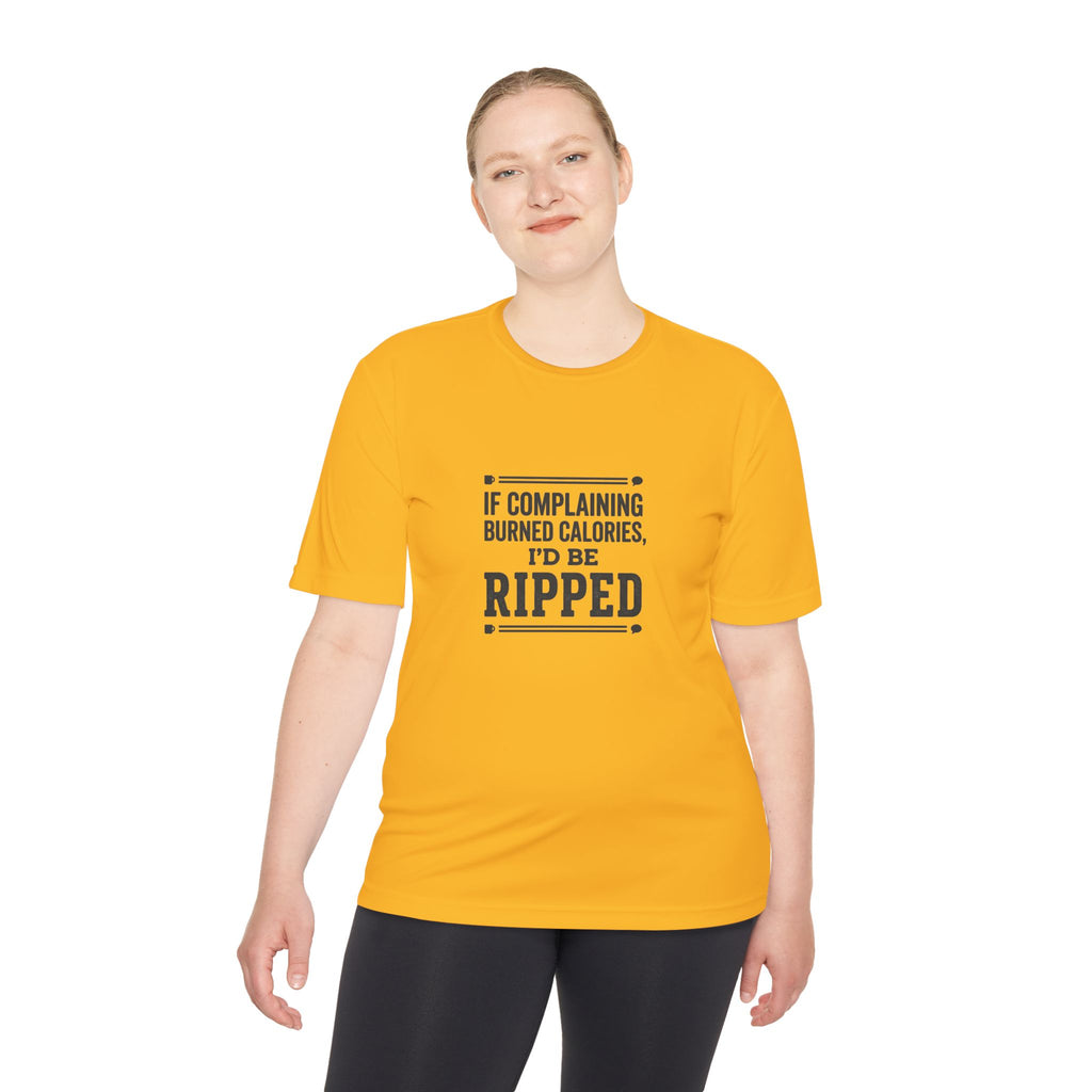If Complaining Burned Calories I'd be Ripped Unisex Moisture Wicking Tee