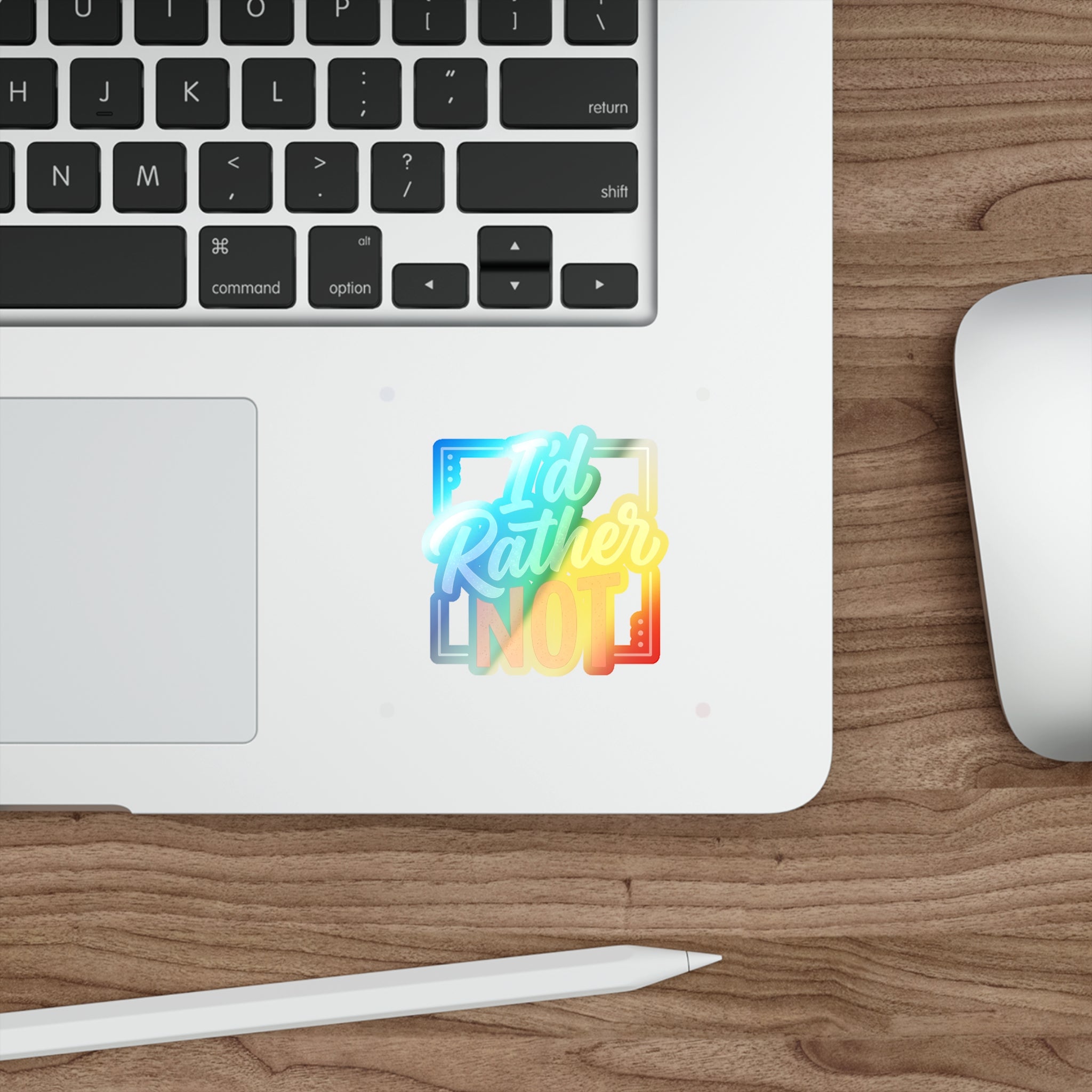 I'd Rather Not Holographic Die-cut Stickers