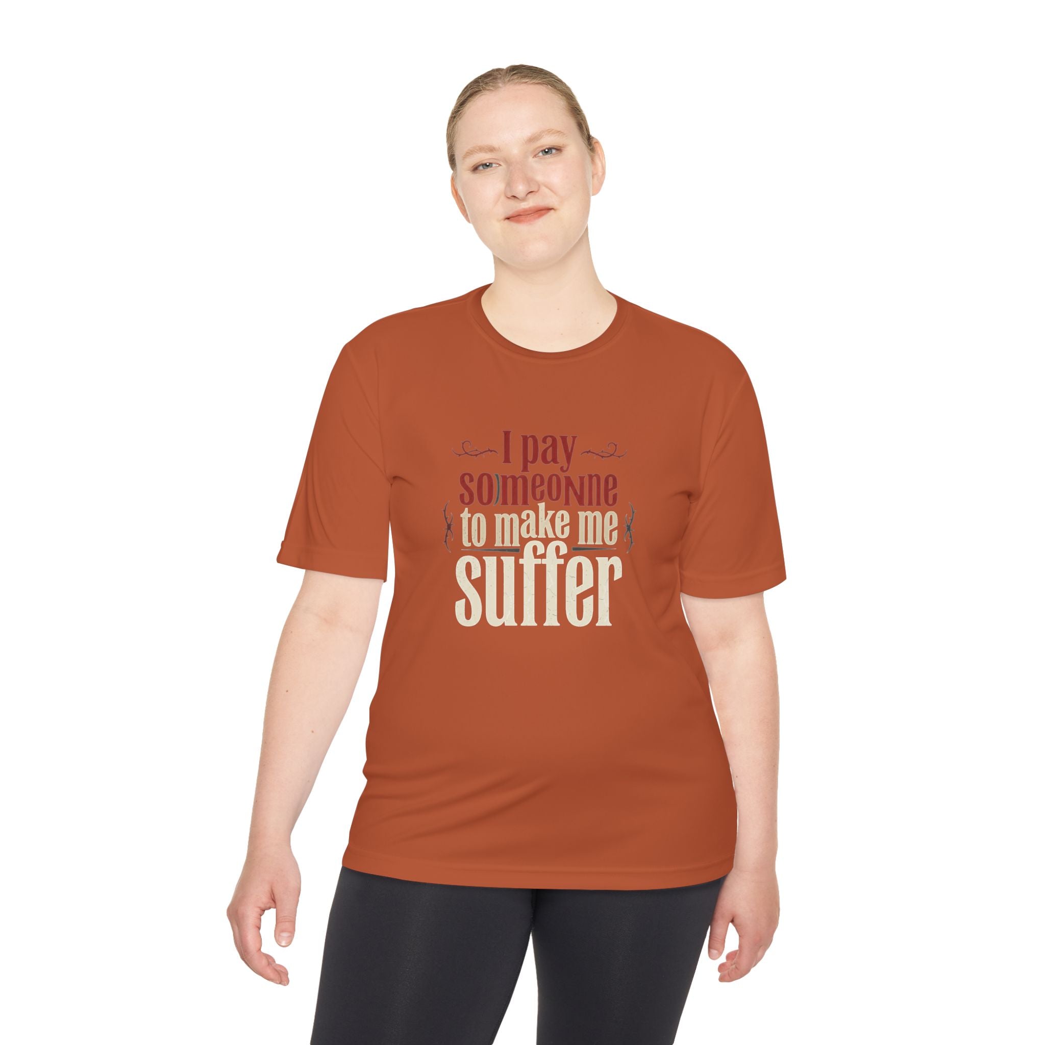 I Pay Someone To Make Me Suffer Unisex Moisture Wicking Tee