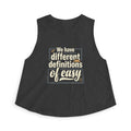 We Have Different Definitions of Easy Women's Crop Top