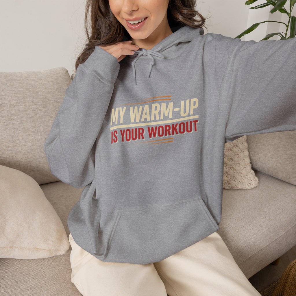 My Warm-Up is Your Workout Unisex Heavy Blend™ Hooded Sweatshirt