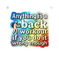 Anything is a Back Workout If You Do It Wrong Enough Holographic Die-cut Stickers