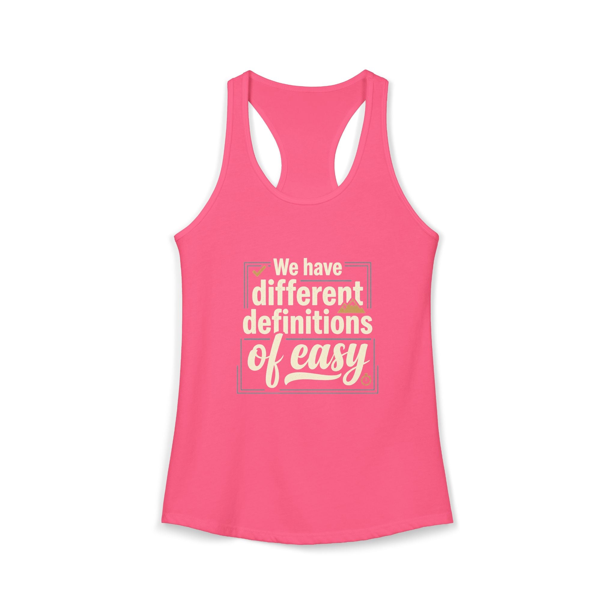 We Have Different Definitions of Easy Women's Ideal Racerback Tank