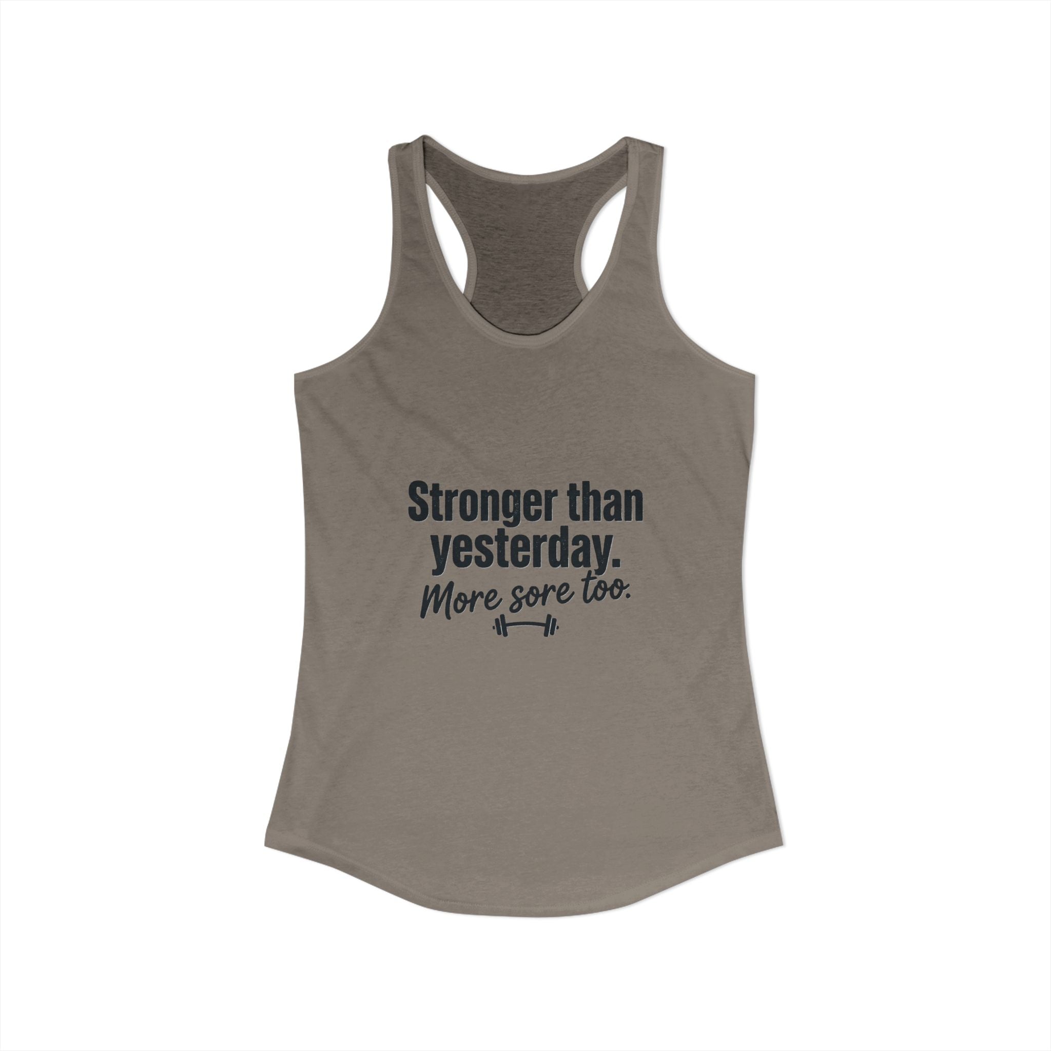 Stronger Than Yesterday More Sore Too Women's Ideal Racerback Tank