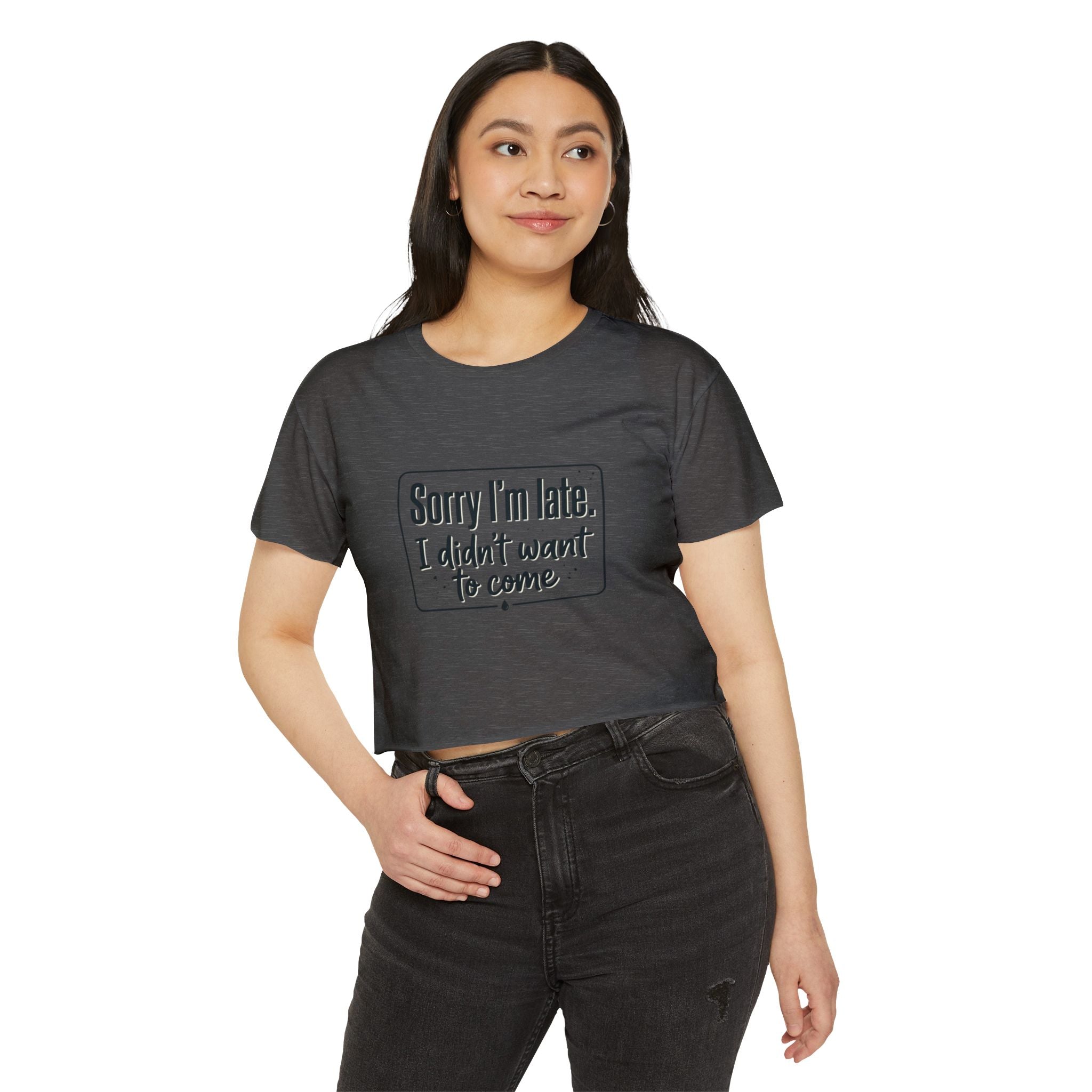 Sorry I'm Late I Didn't Want to Come Women's Festival Crop Top