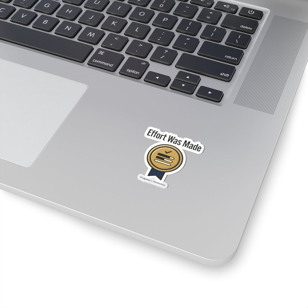 Effort was Made Kiss-Cut Stickers