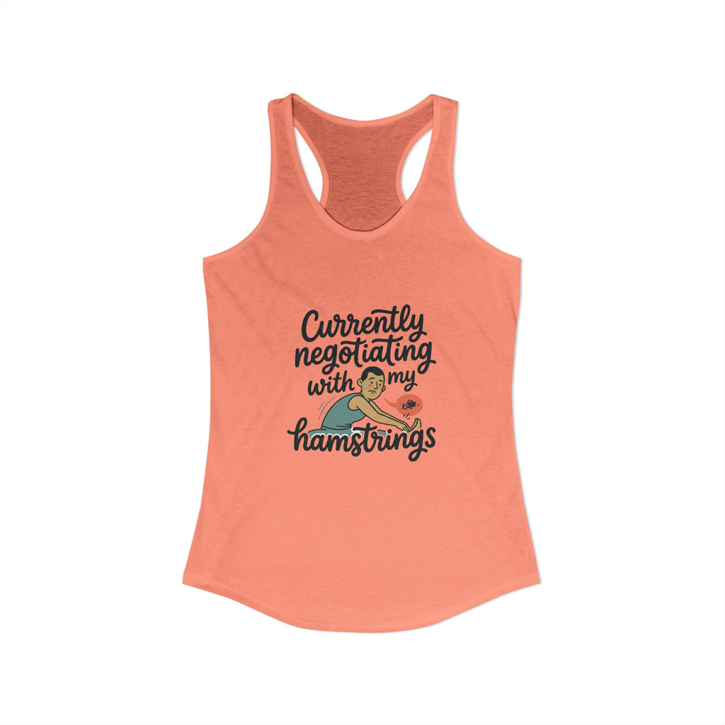 Currently Negotiating with my Hamstrings Women's Ideal Racerback Tank
