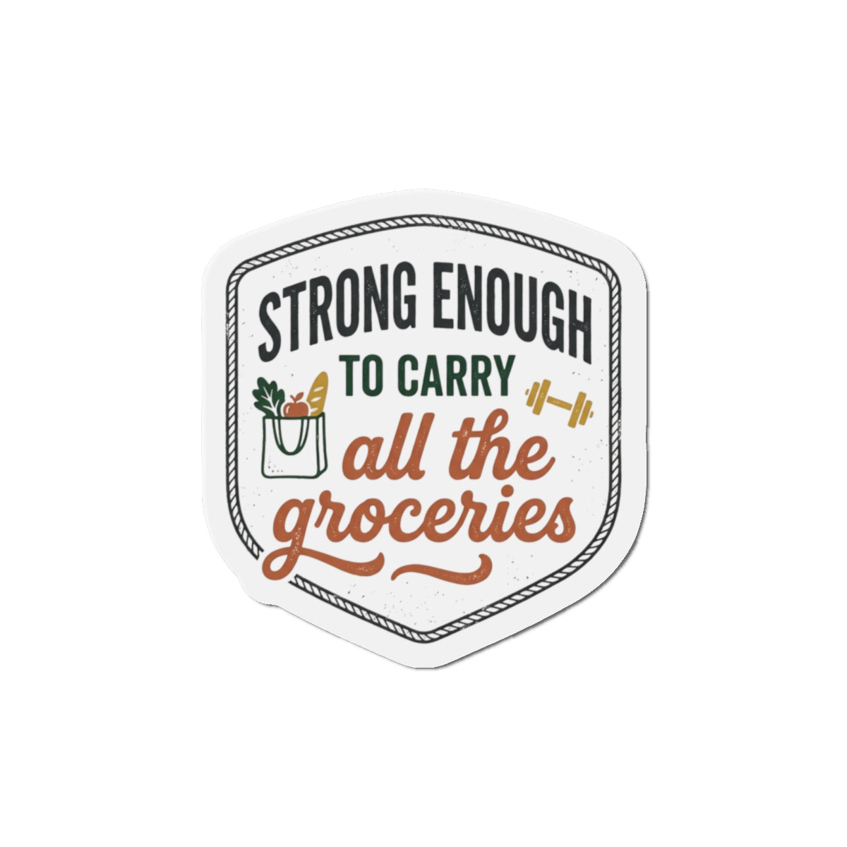 Strong Enough to Carry All the Groceries Die-Cut Magnets