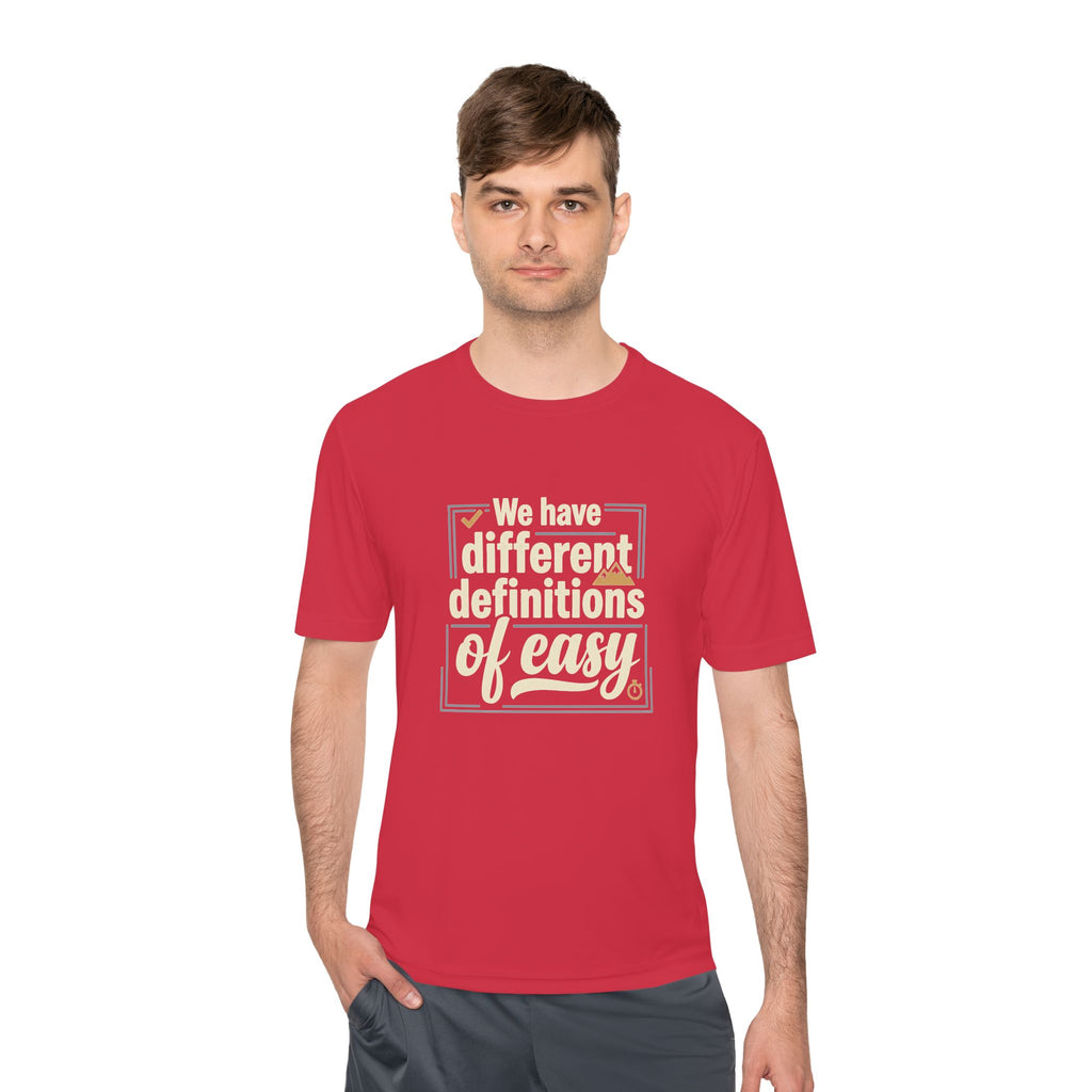 We Have Different Definitions of Easy Unisex Moisture Wicking Tee