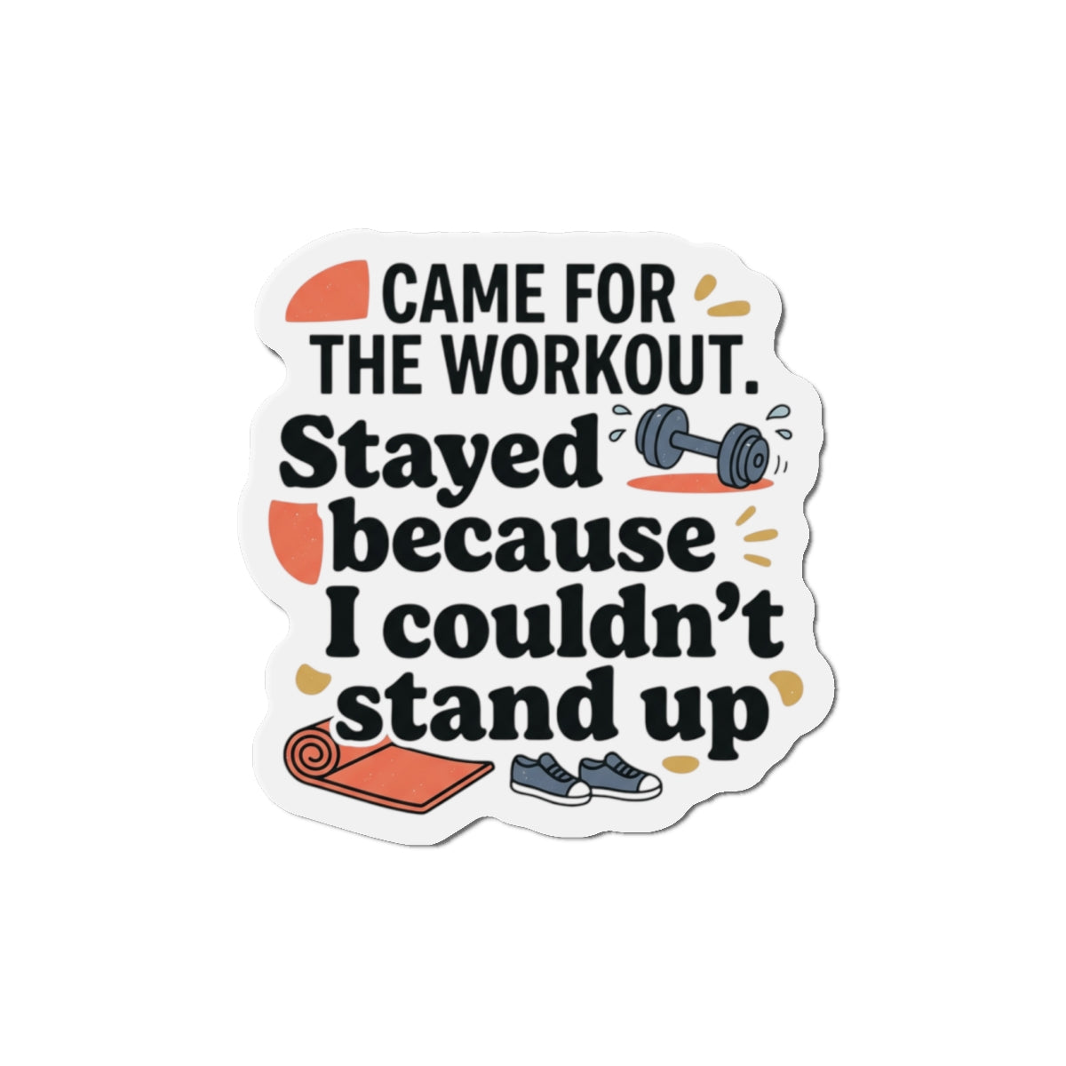 Came for the Workout Die-Cut Magnets