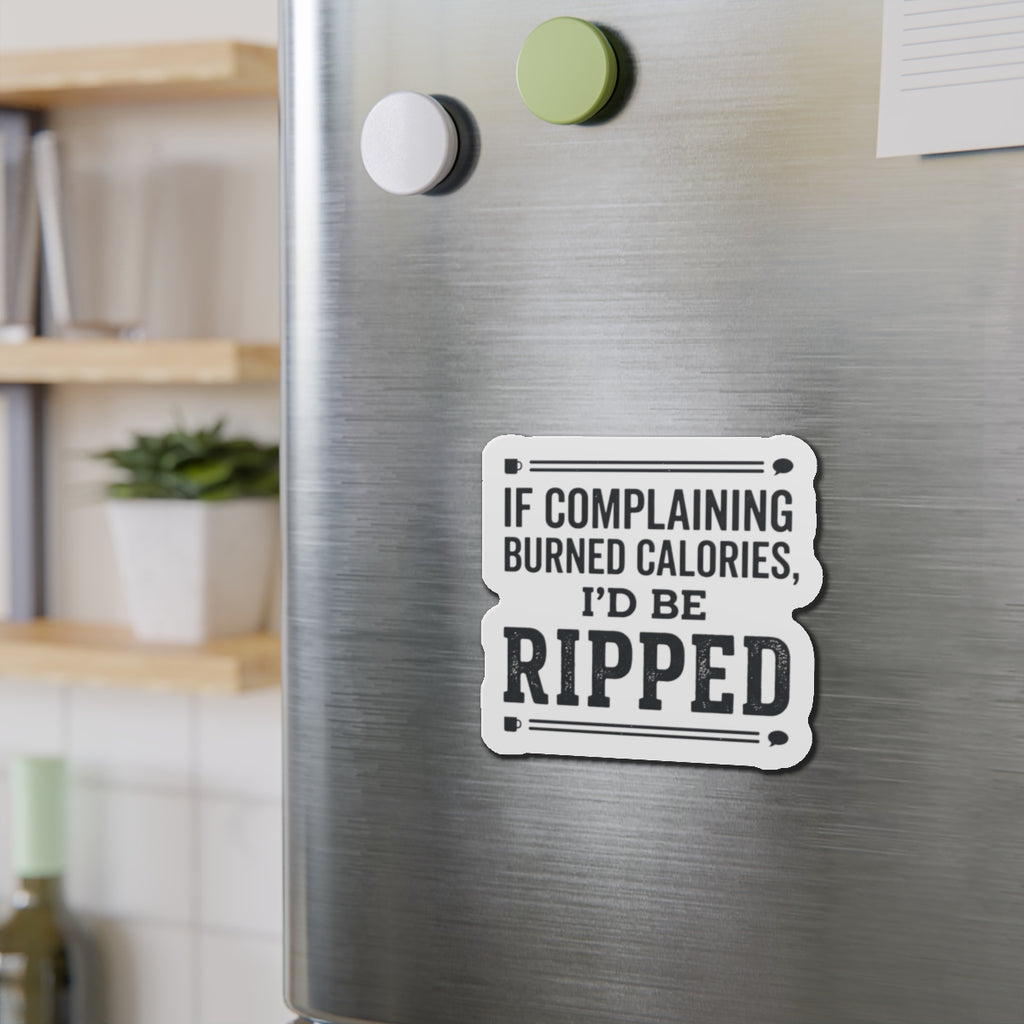If Complaining Burned Calories Die-Cut Magnets