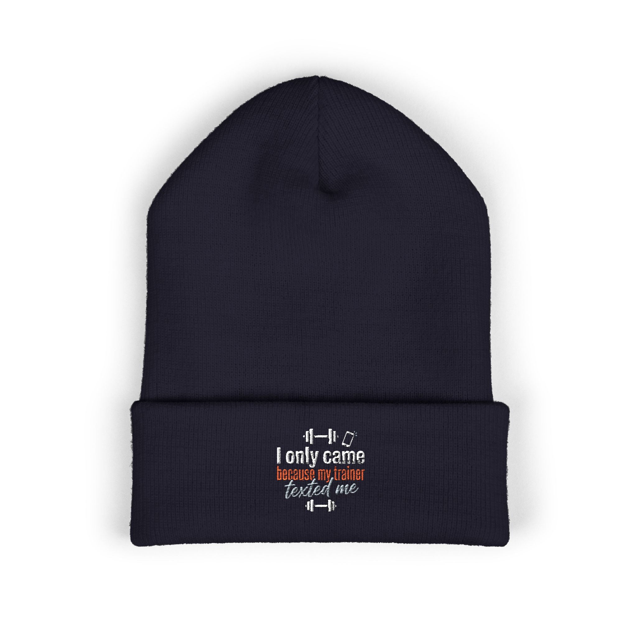 I Only Came Because My Trainer Texted Me Classic Cuffed Beanie (Embroidery)
