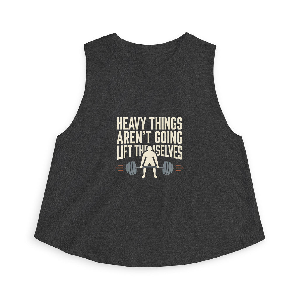 Heavy Things Aren't Going to Lift Themselves Women's Crop Top