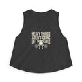 Heavy Things Aren't Going to Lift Themselves Women's Crop Top