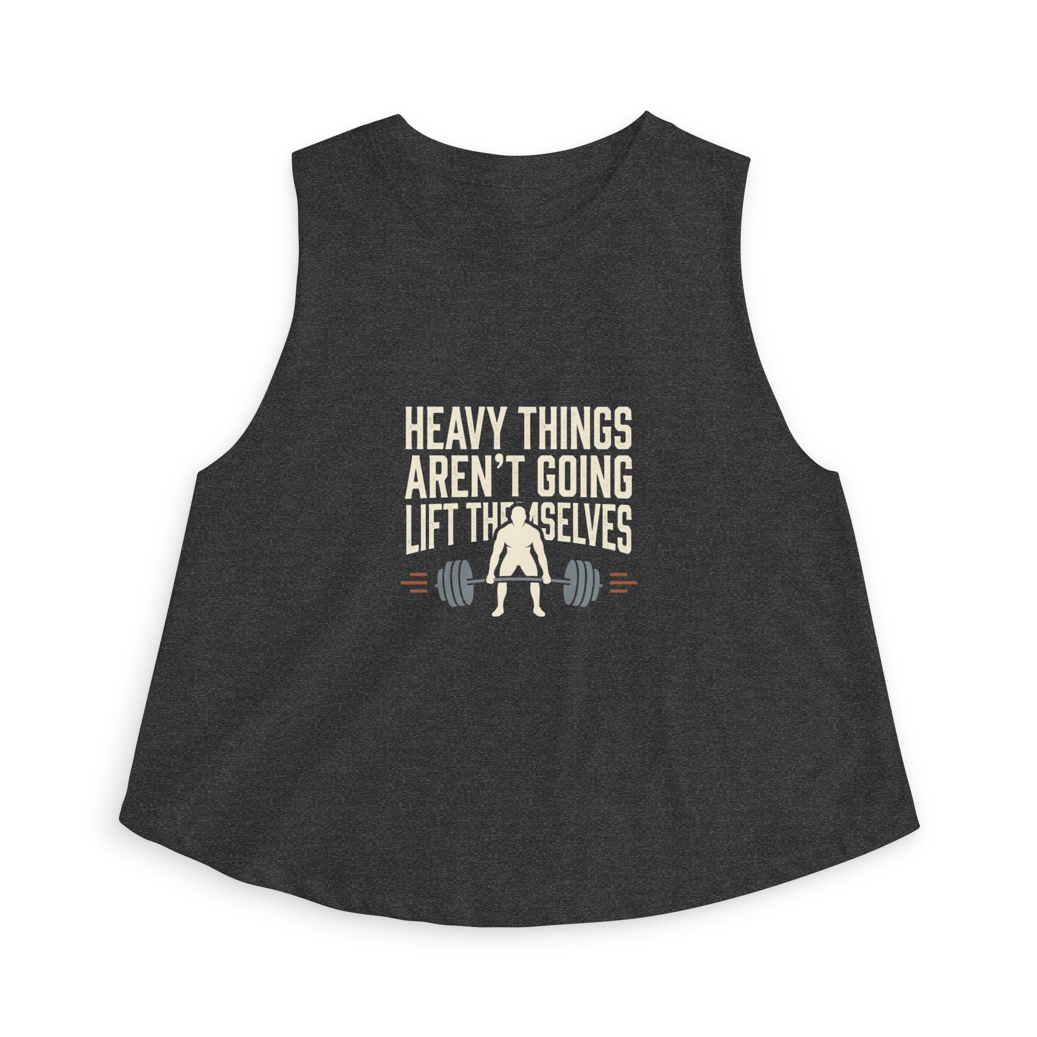Heavy Things Aren't Going to Lift Themselves Women's Crop Top