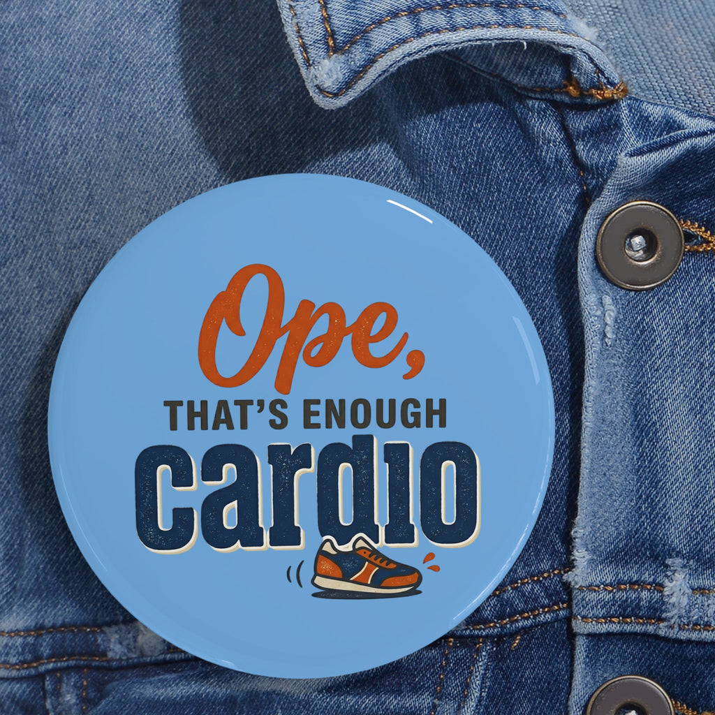 Ope, That's Enough Cardio Round Pins