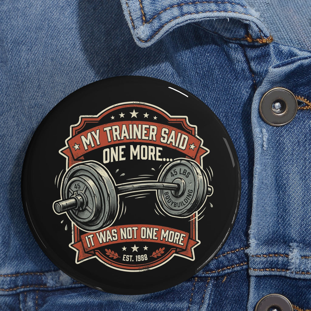 My Trainer Said.. Round Pins