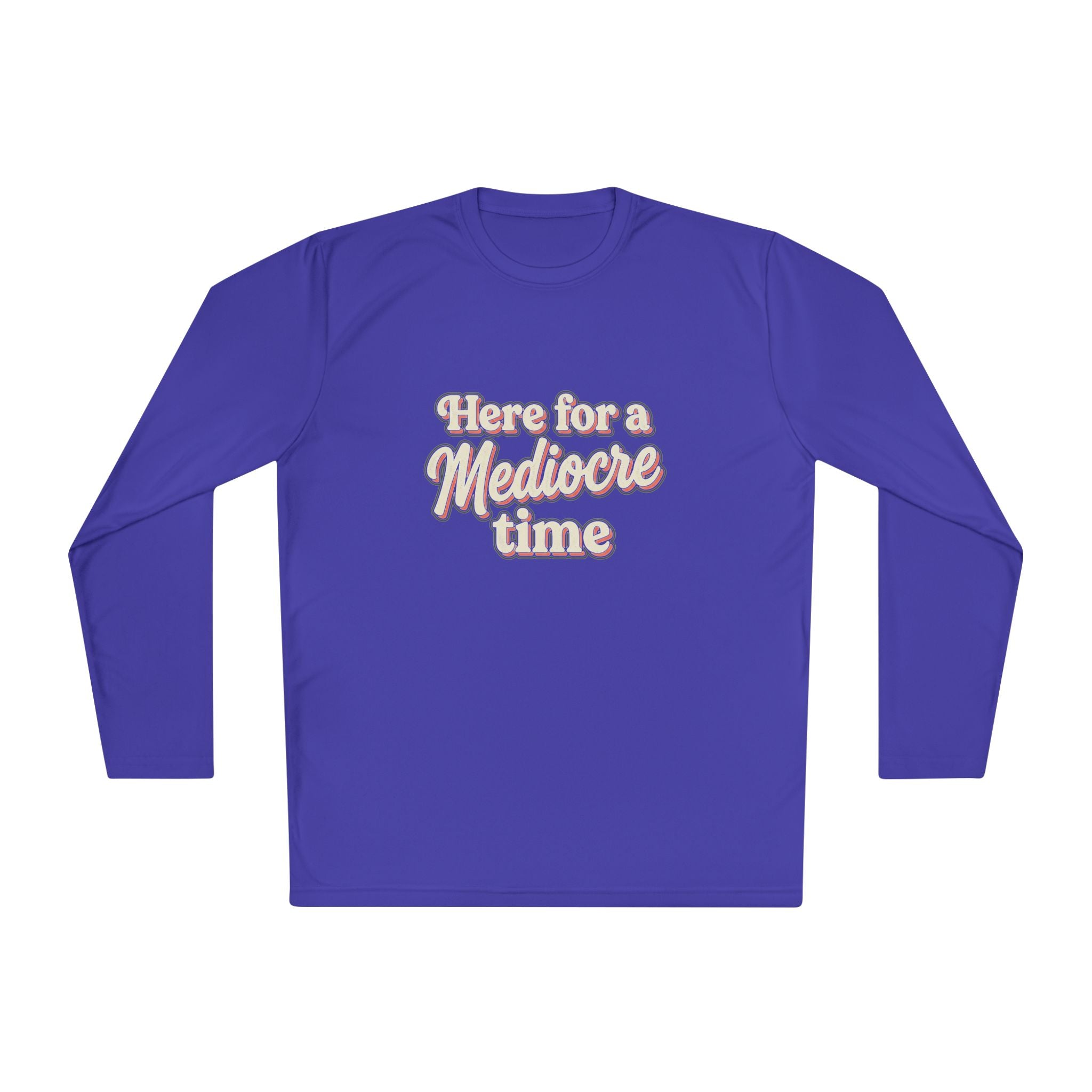 Here for a Mediocre Time Unisex Lightweight Long Sleeve Tee