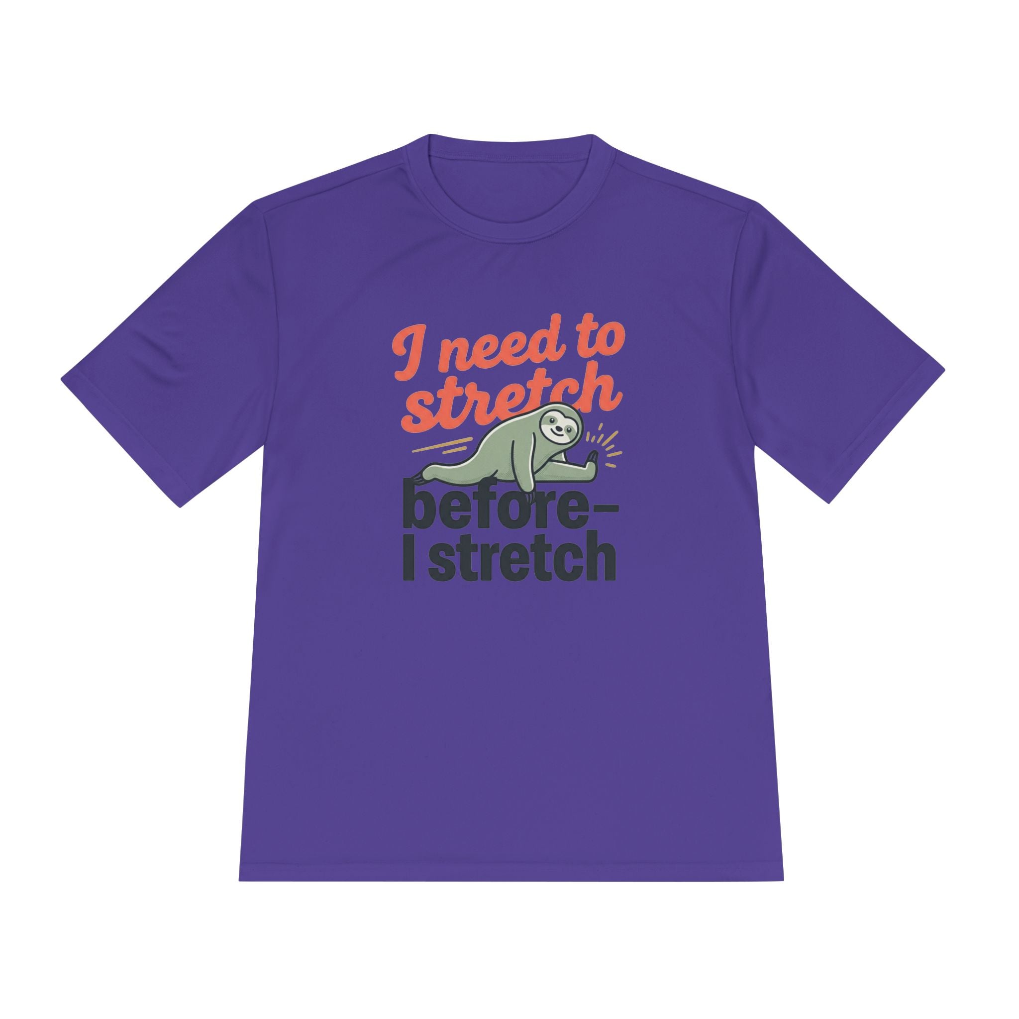 I Need to Stretch Before I Stretch Unisex Moisture Wicking Tee