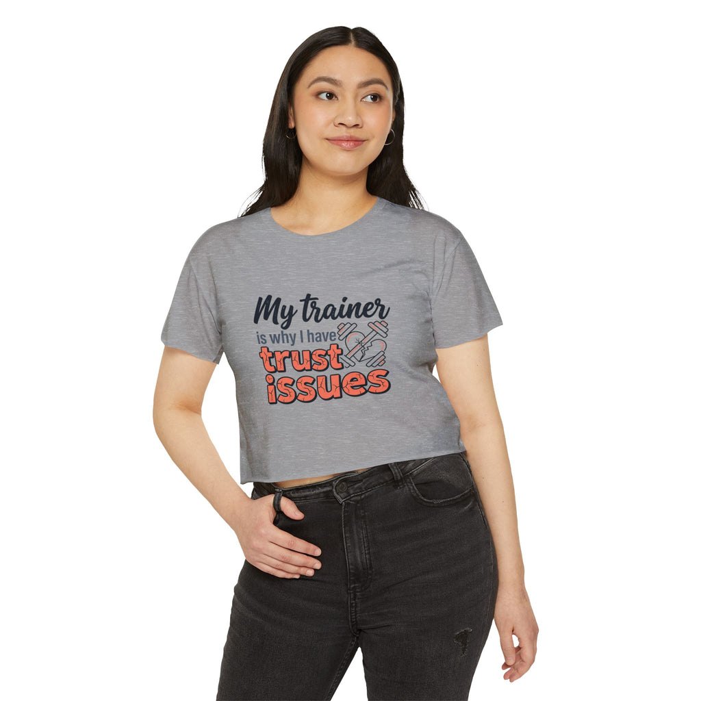 My Trainer is Why I Have Trust Issues Women's Festival Crop Top