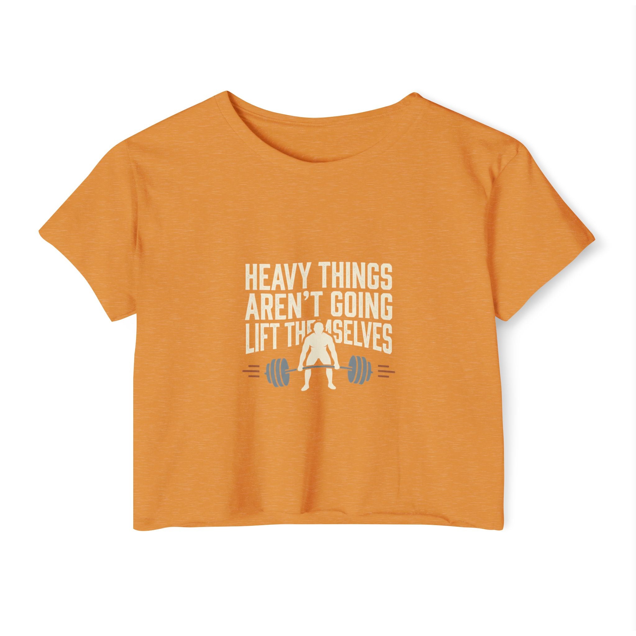 Heavy Things Aren't Going to Lift Themselves Women's Festival Crop Top