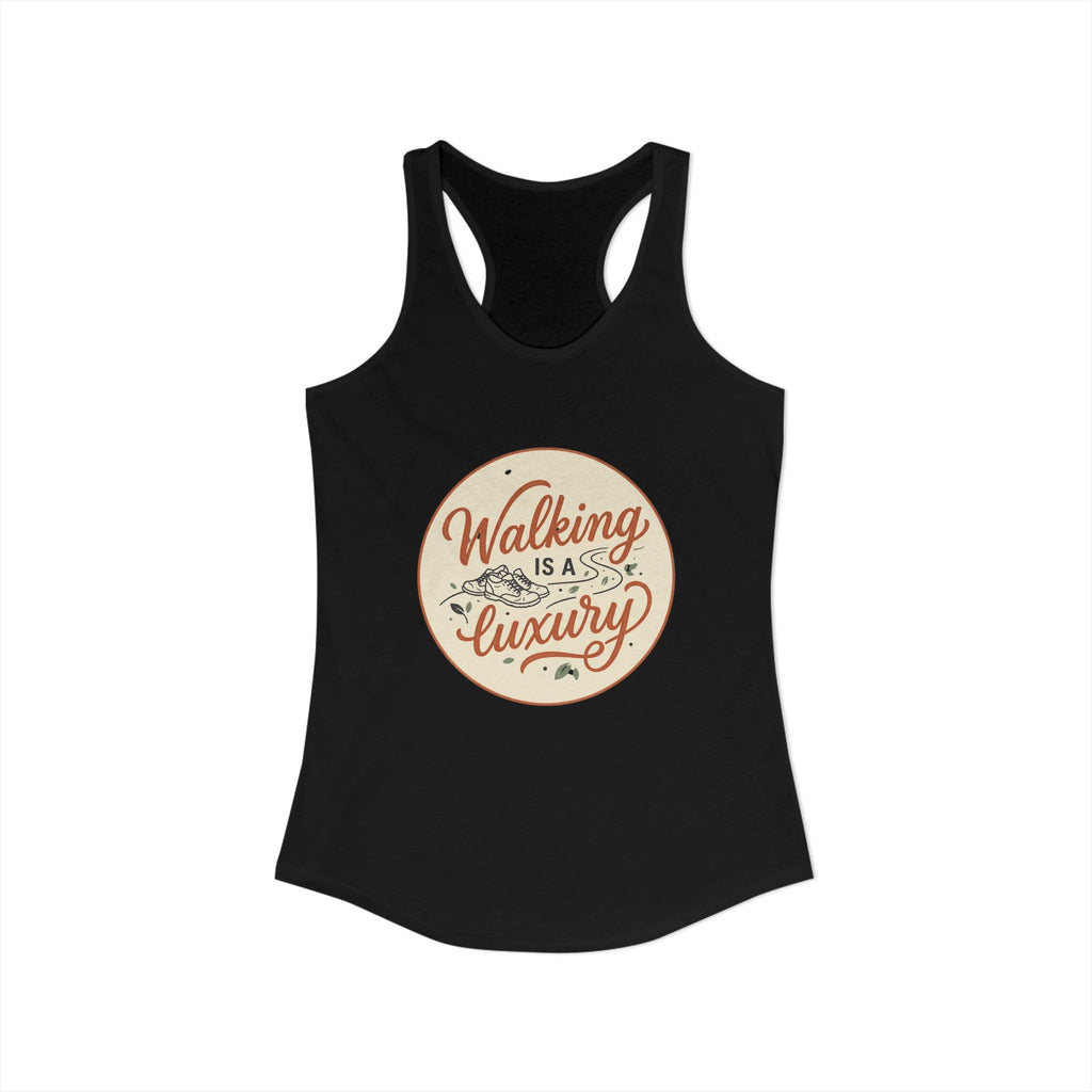 Walking is a Luxury Women's Ideal Racerback Tank