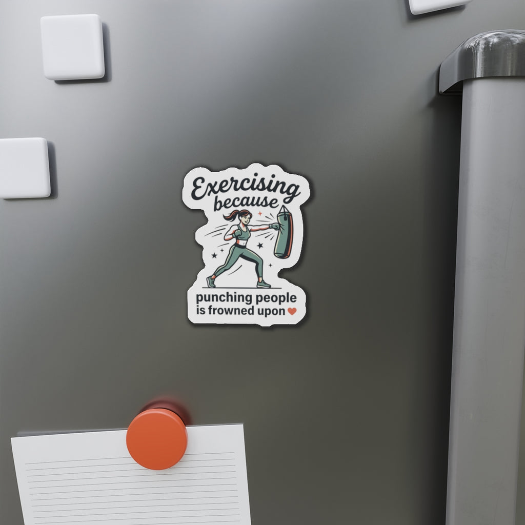 Exercising Because Punching People is Frowned Upon Die-Cut Magnets