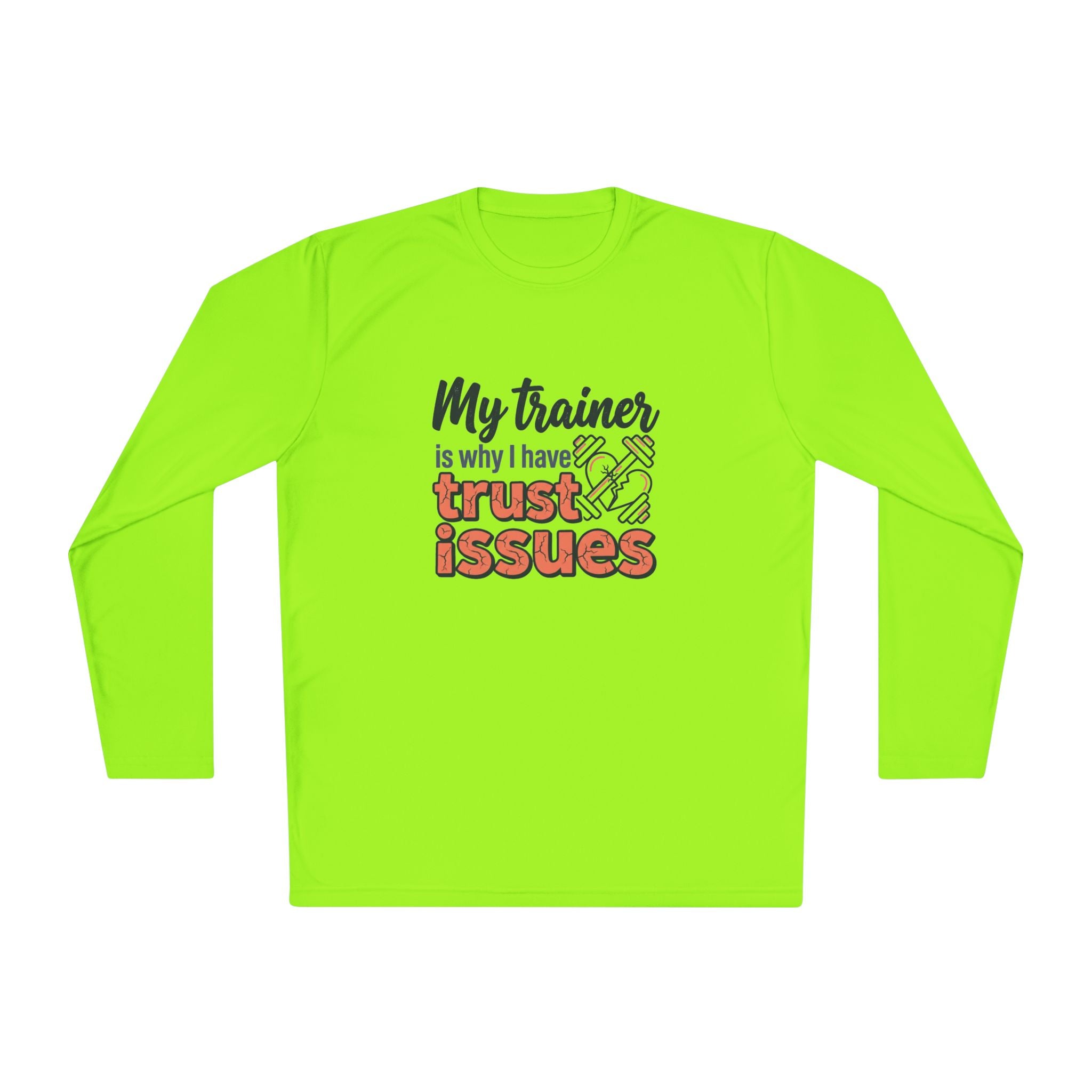 My Trainer is Why I Have Trust Issues Unisex Lightweight Long Sleeve Tee