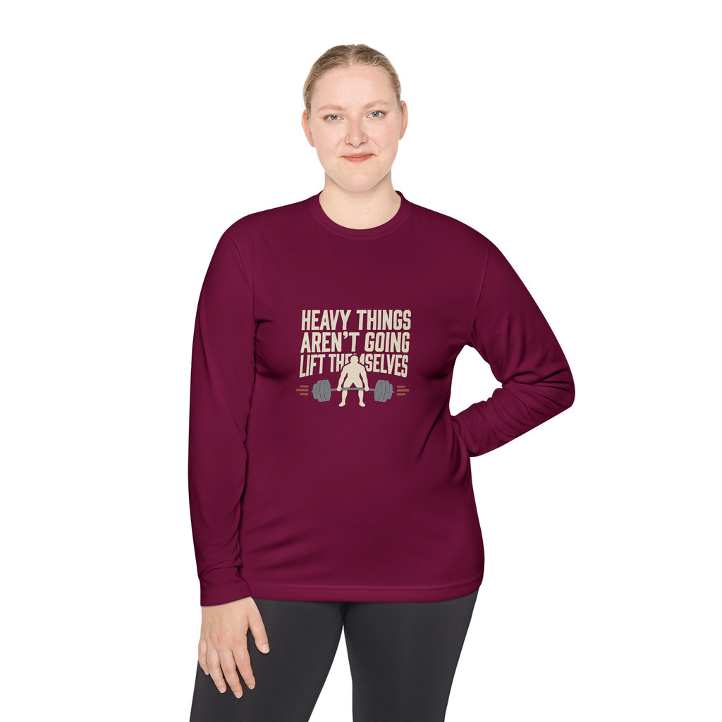 Heavy Things Aren't Going to Lift Themselves Unisex Lightweight Long Sleeve Tee
