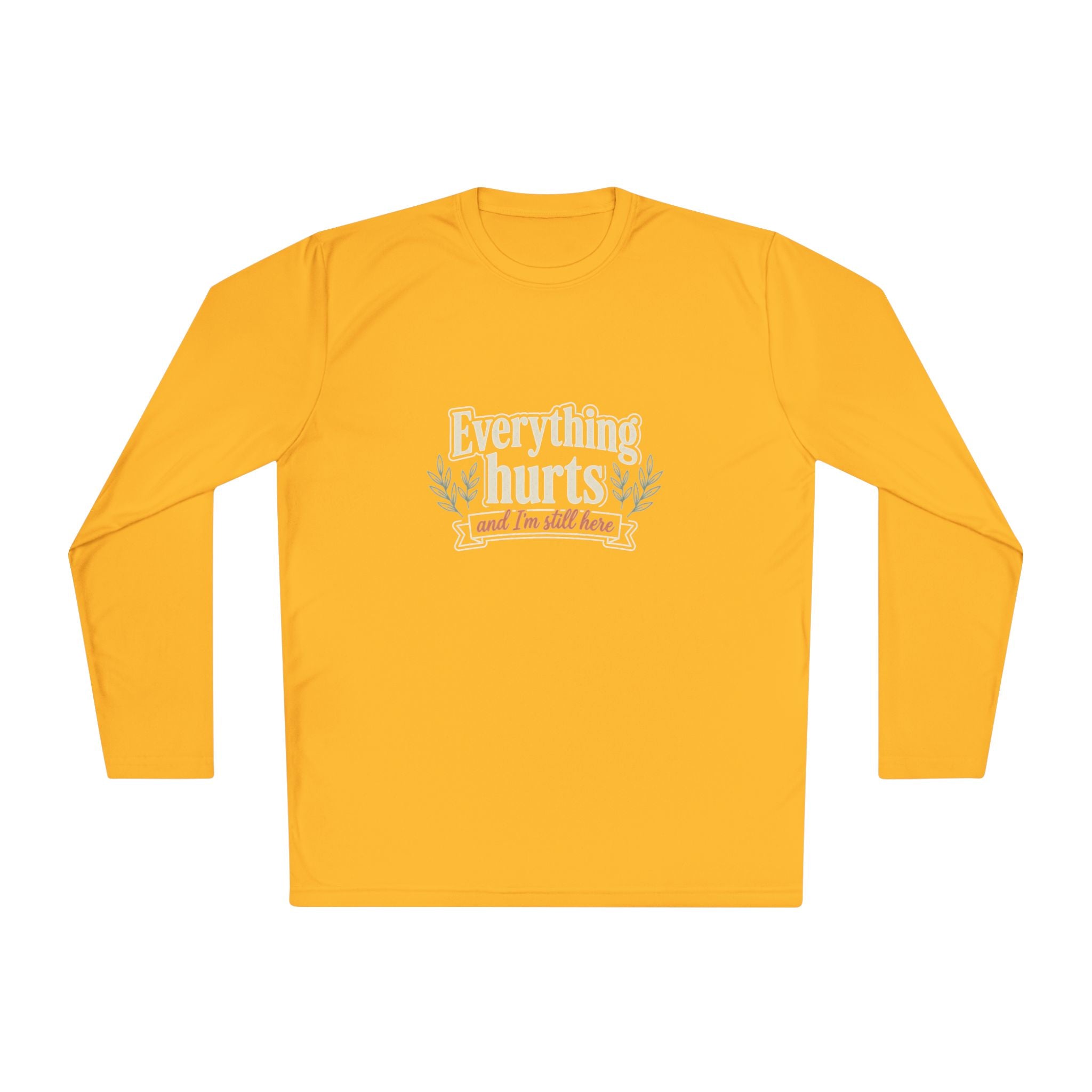Everything Hurts and I'm Still Here Unisex Lightweight Long Sleeve Tee