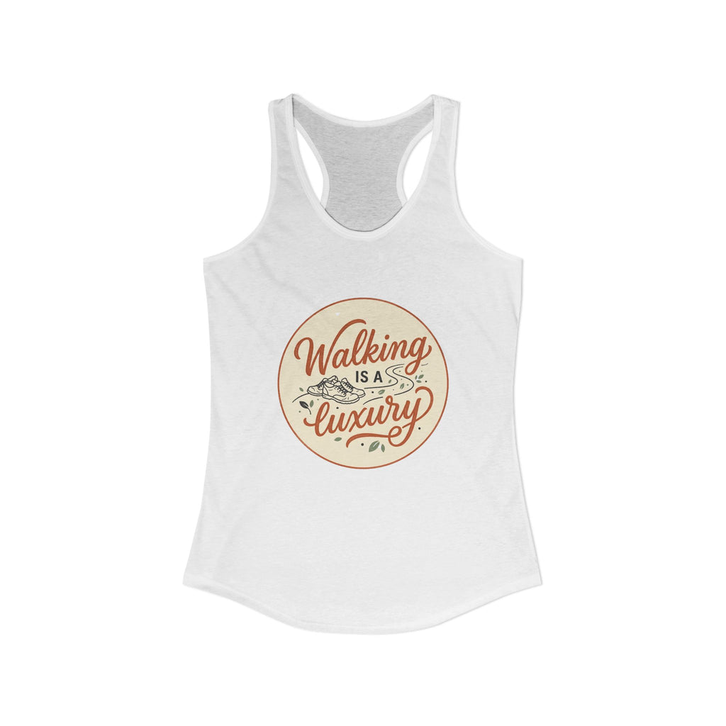 Walking is a Luxury Women's Ideal Racerback Tank
