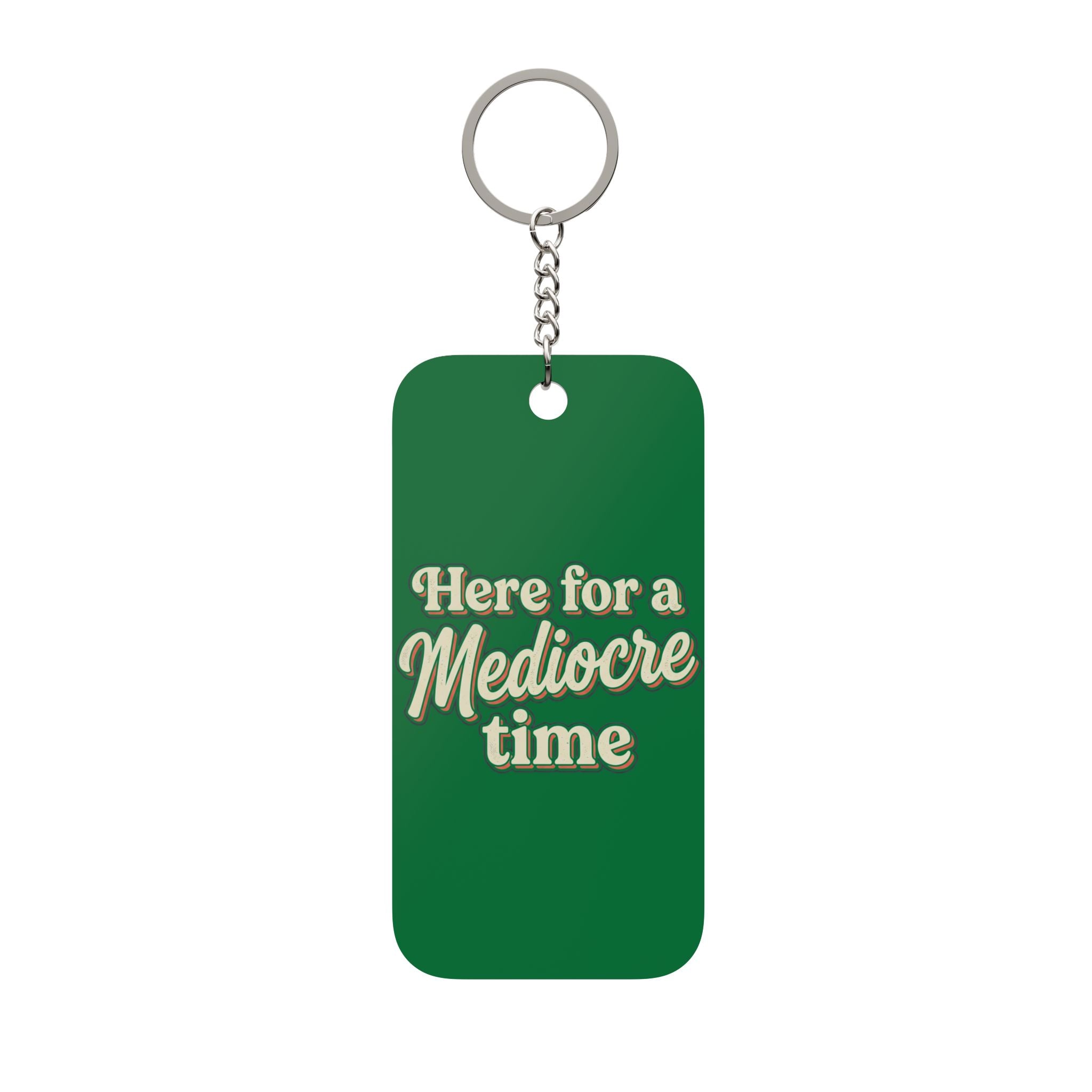 Here for a Mediocre Time Double-Sided Keychain Charm
