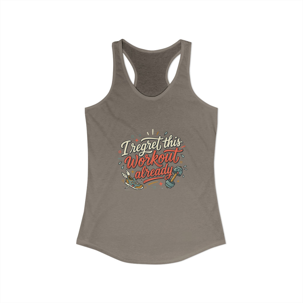 I Regret This Workout Already Women's Ideal Racerback Tank