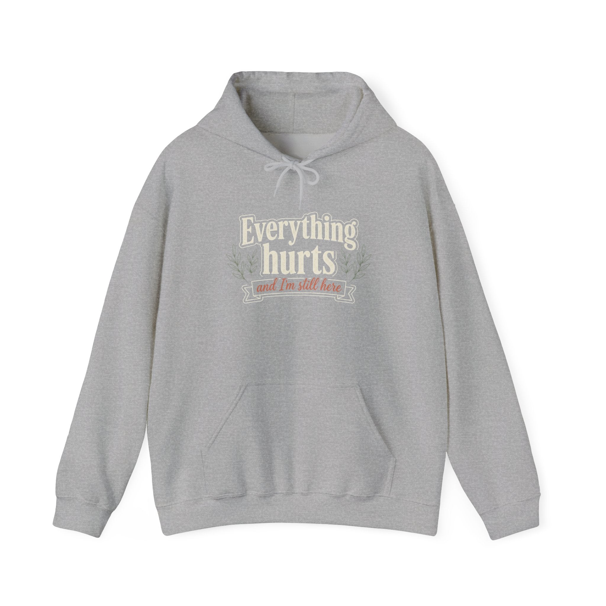 Everything Hurts and I'm Still Here Unisex Heavy Blend™ Hooded Sweatshirt