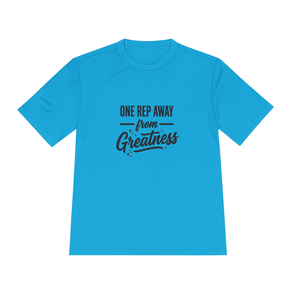 One Rep Away From Greatness Unisex Moisture Wicking Tee