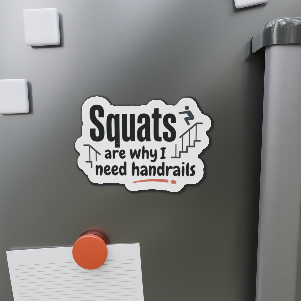 Squats are Why I Need Handrails Die-Cut Magnets