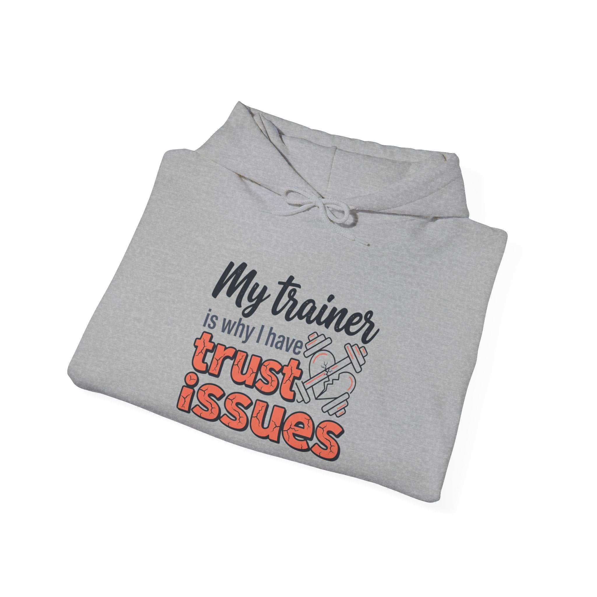 My Trainer is Why I Have Trust Issues Unisex Heavy Blend™ Hooded Sweatshirt
