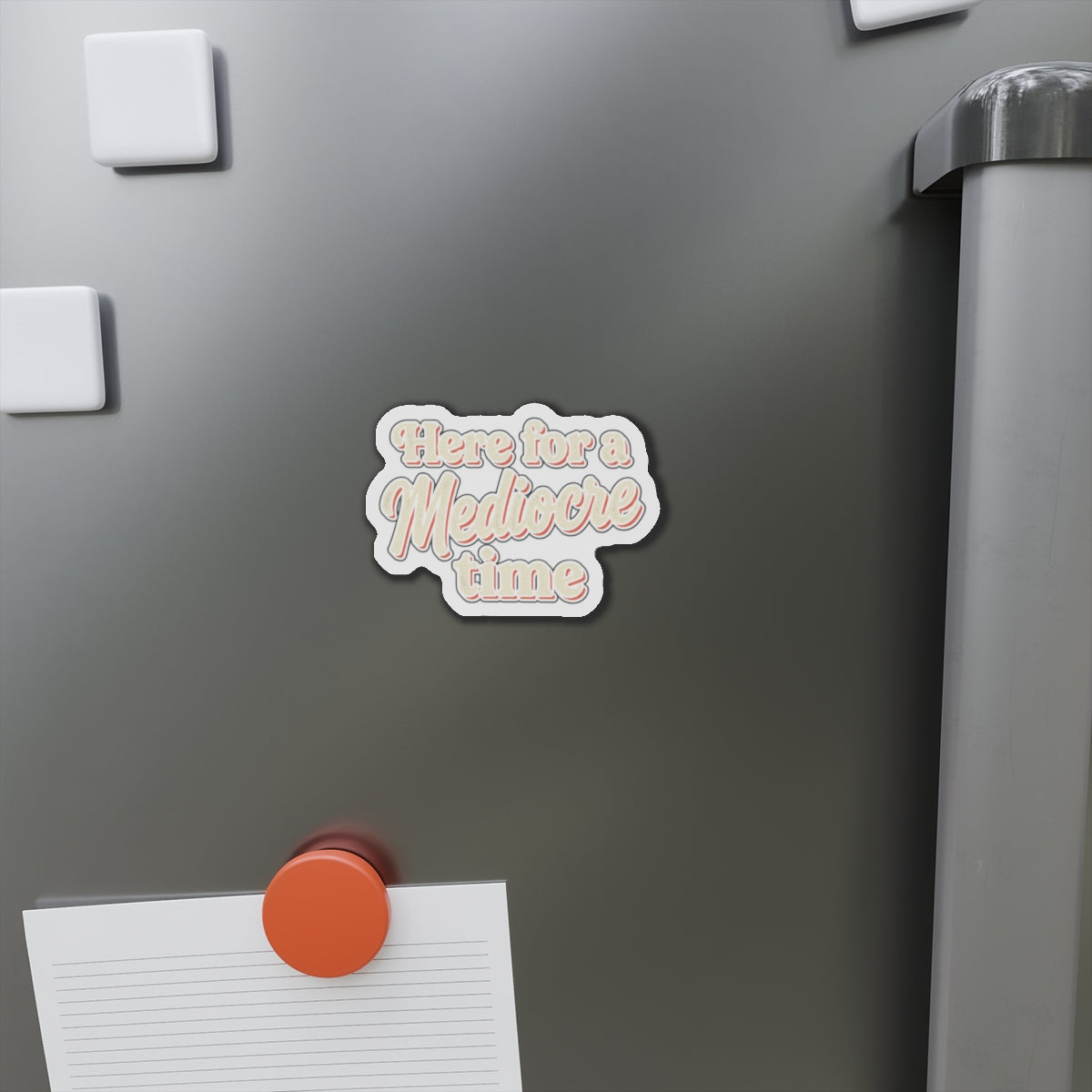 Here for a Mediocre Time Die-Cut Magnets