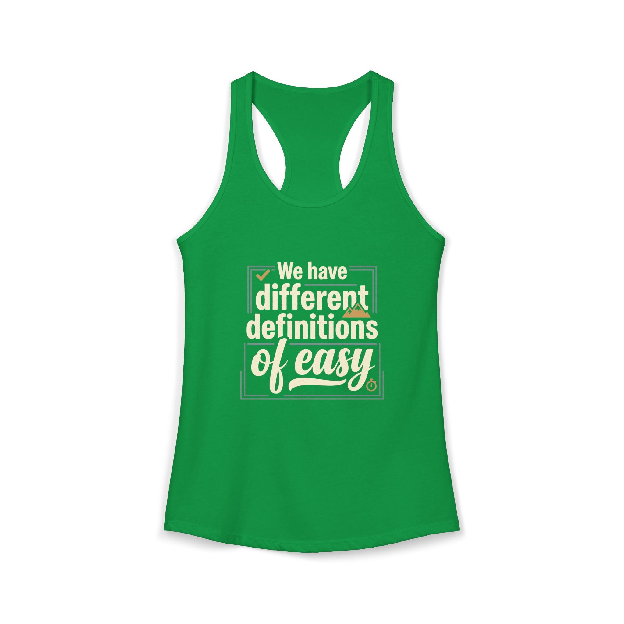 We Have Different Definitions of Easy Women's Ideal Racerback Tank