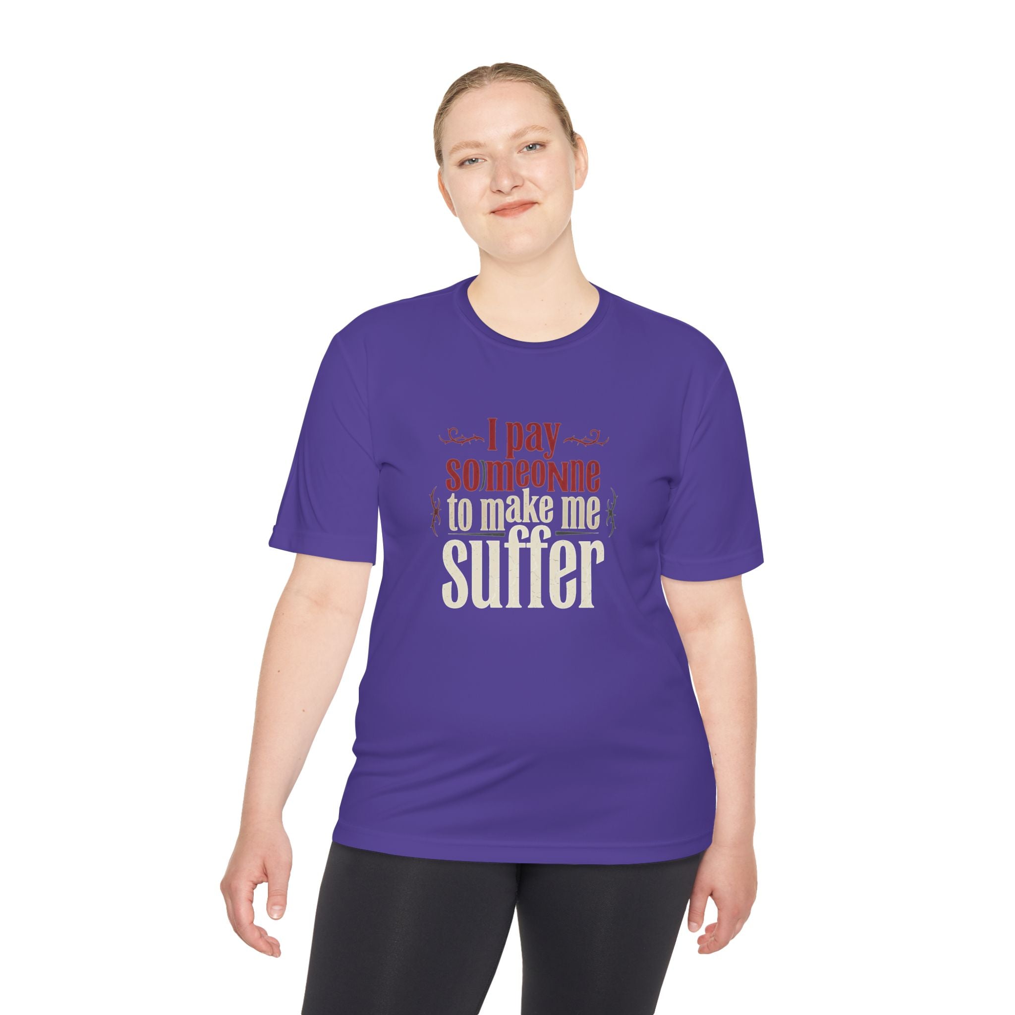 I Pay Someone To Make Me Suffer Unisex Moisture Wicking Tee