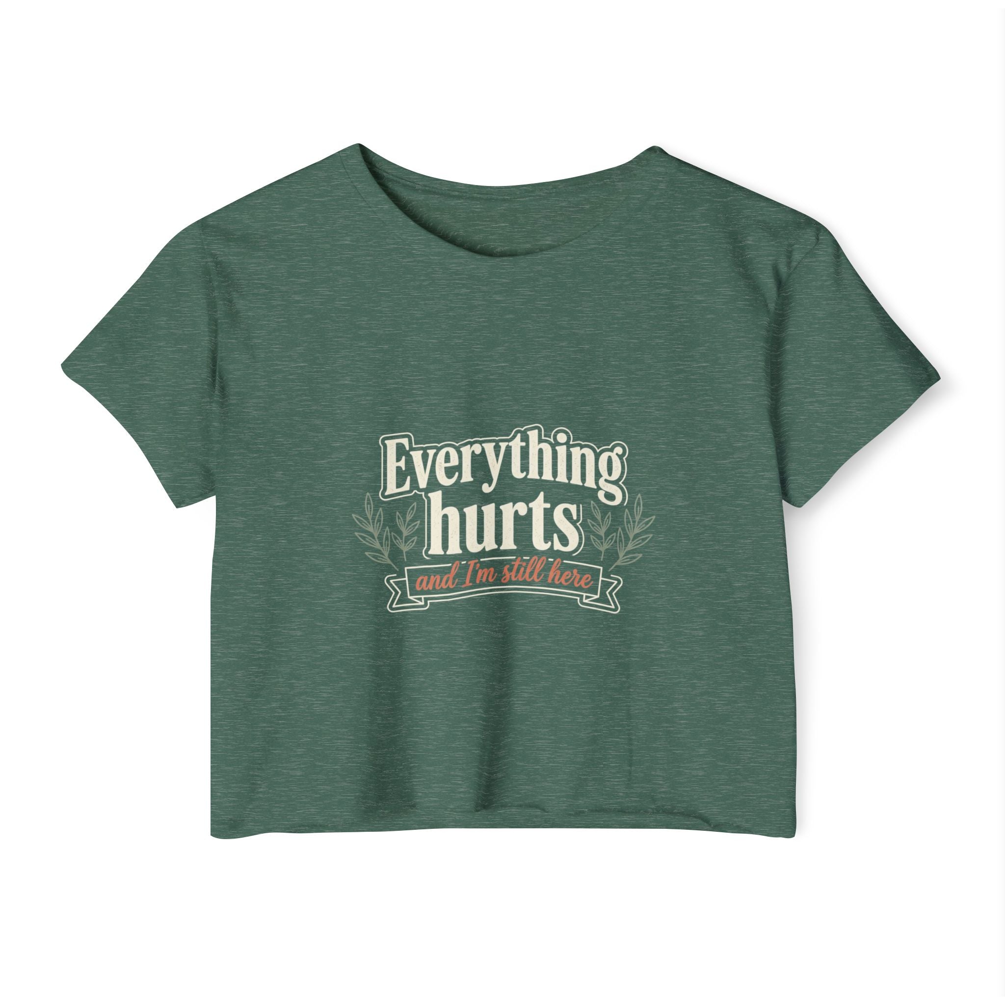 Everything Hurts and I'm Still Here Women's Festival Crop Top