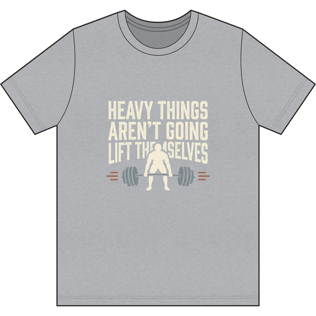 Heavy Things Aren't Going to Lift Themselves Dri-Power 100% Polyester T-Shirt