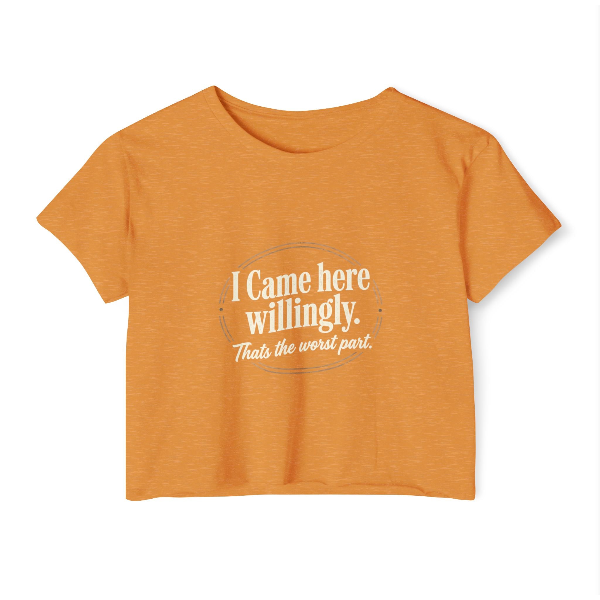 I Came Here Willingly Women's Festival Crop Top