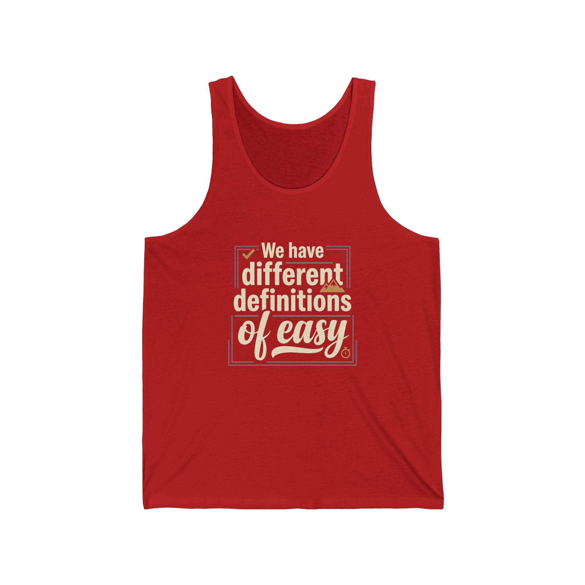 We Have Different Definitions of Easy Unisex Jersey Tank