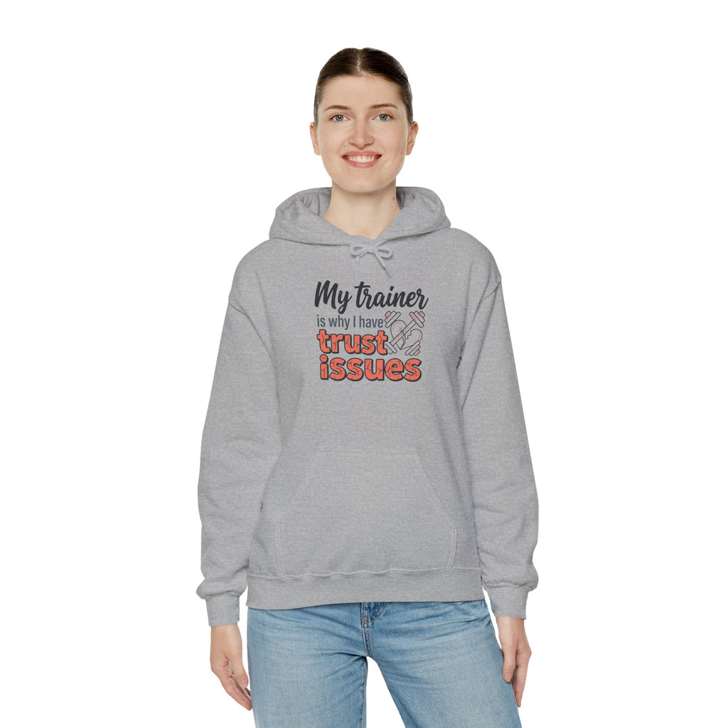 My Trainer is Why I Have Trust Issues Unisex Heavy Blend™ Hooded Sweatshirt