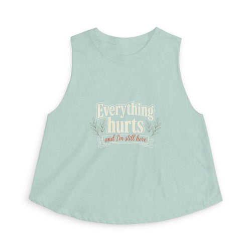 Everything Hurts and I'm Still Here Women's Crop Top