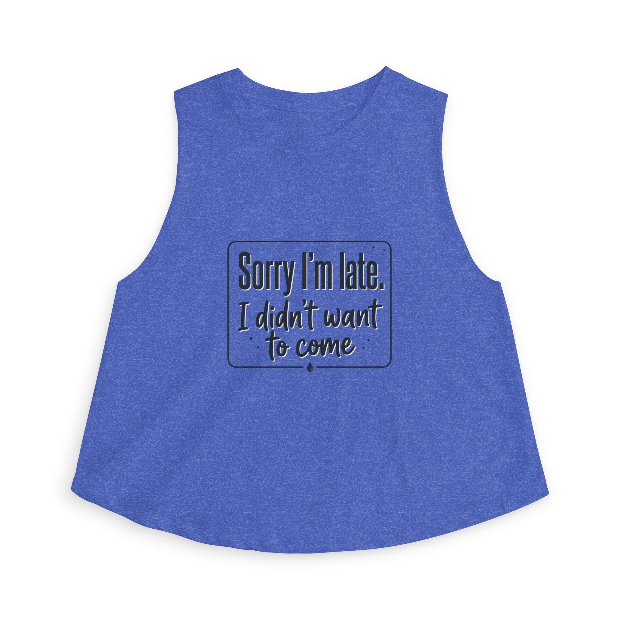 Sorry I'm Late I Didn't Want to Come Women's Crop Top